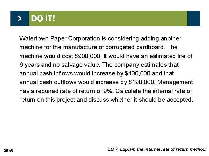 Watertown Paper Corporation is considering adding another machine for the manufacture of corrugated cardboard.