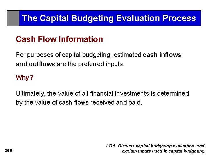 The Capital Budgeting Evaluation Process Cash Flow Information For purposes of capital budgeting, estimated