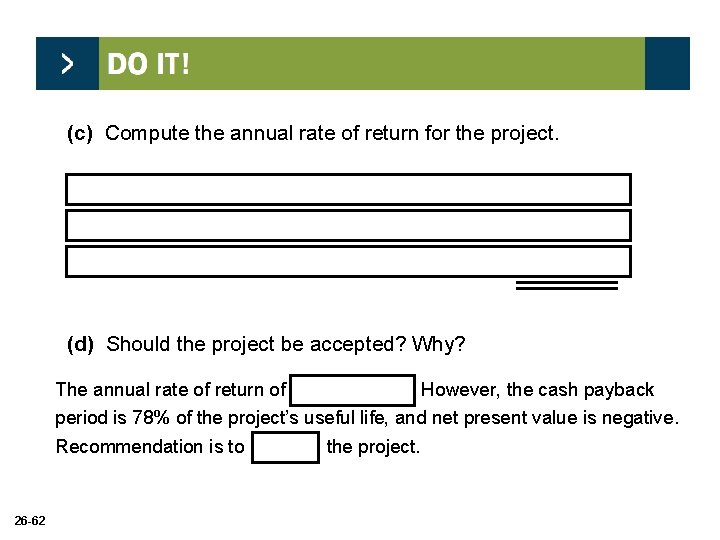 (c) Compute the annual rate of return for the project. Net income Average investment