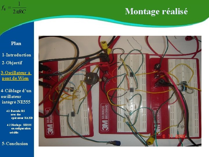 Montage réalisé Plan 1 -Introduction 2 -Objectif 3 -Oscillateur à pont de Wien 4 Montage réalisé Plan 1 -Introduction 2 -Objectif 3 -Oscillateur à pont de Wien 4