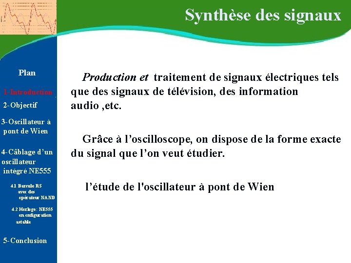 Synthèse des signaux Plan 1 -Introduction 2 -Objectif 3 -Oscillateur à pont de Synthèse des signaux Plan 1 -Introduction 2 -Objectif 3 -Oscillateur à pont de