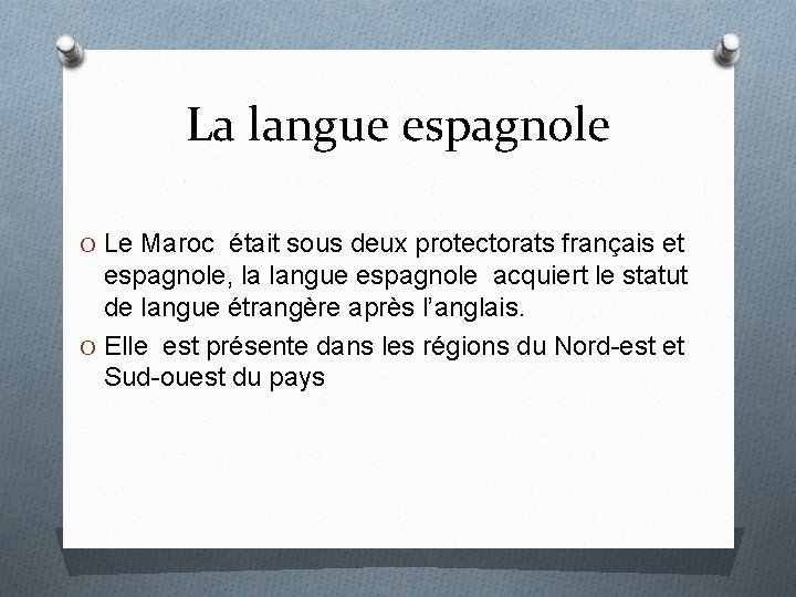 La langue espagnole O Le Maroc était sous deux protectorats français et espagnole, la La langue espagnole O Le Maroc était sous deux protectorats français et espagnole, la
