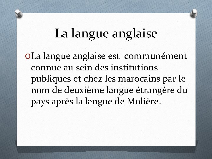 La langue anglaise O La langue anglaise est communément connue au sein des institutions La langue anglaise O La langue anglaise est communément connue au sein des institutions