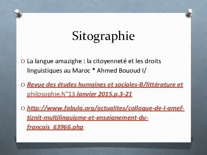 Sitographie O La langue amazighe : la citoyenneté et les droits linguistiques au Maroc Sitographie O La langue amazighe : la citoyenneté et les droits linguistiques au Maroc