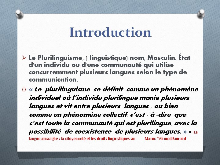 Introduction Ø Le Plurilinguisme, ( linguistique) nom, Masculin. État d'un individu ou d'une communauté Introduction Ø Le Plurilinguisme, ( linguistique) nom, Masculin. État d'un individu ou d'une communauté