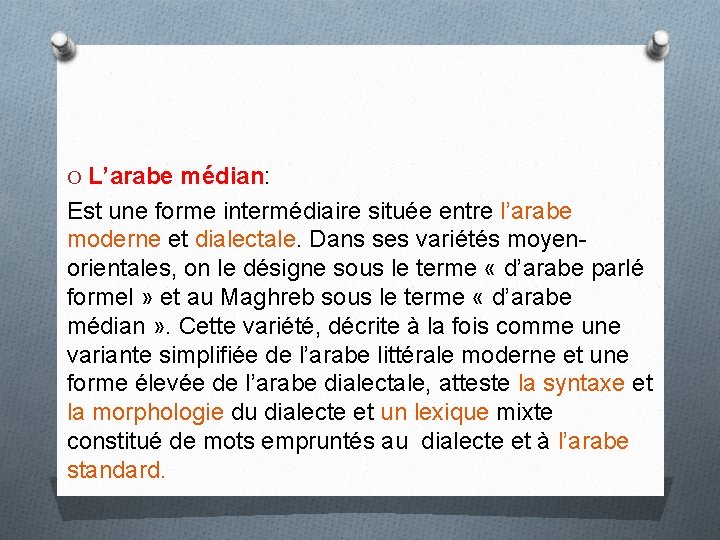 O L’arabe médian: Est une forme intermédiaire située entre l’arabe moderne et dialectale. Dans O L’arabe médian: Est une forme intermédiaire située entre l’arabe moderne et dialectale. Dans