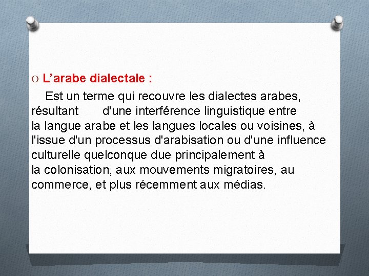 O L’arabe dialectale : Est un terme qui recouvre les dialectes arabes, résultant d'une O L’arabe dialectale : Est un terme qui recouvre les dialectes arabes, résultant d'une