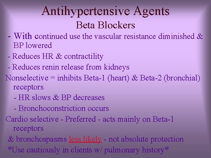 Antihypertensive Agents Beta Blockers - With continued use the vascular resistance diminished & BP