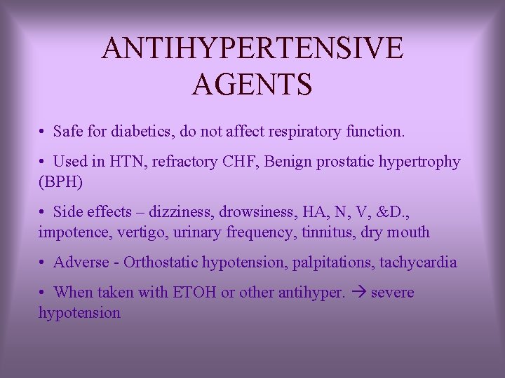 ANTIHYPERTENSIVE AGENTS • Safe for diabetics, do not affect respiratory function. • Used in