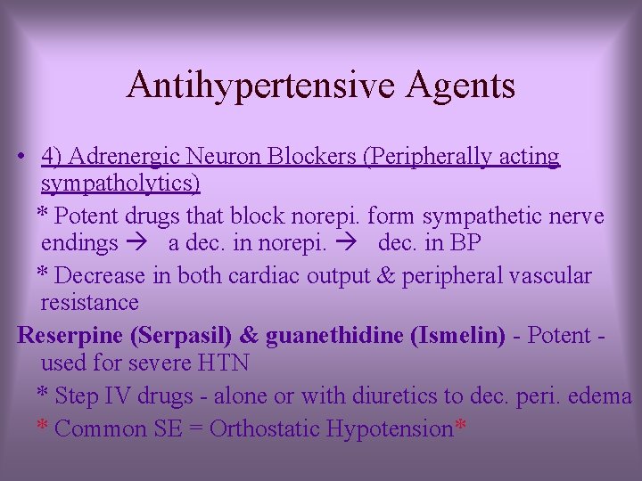 Antihypertensive Agents • 4) Adrenergic Neuron Blockers (Peripherally acting sympatholytics) * Potent drugs that Antihypertensive Agents • 4) Adrenergic Neuron Blockers (Peripherally acting sympatholytics) * Potent drugs that