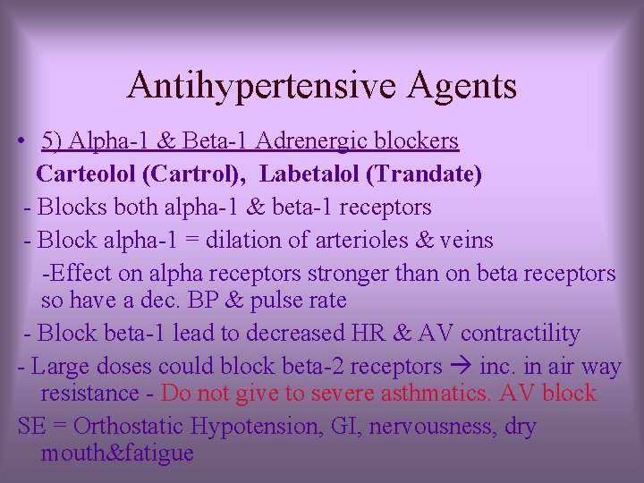 Antihypertensive Agents • 5) Alpha-1 & Beta-1 Adrenergic blockers Carteolol (Cartrol), Labetalol (Trandate) - Antihypertensive Agents • 5) Alpha-1 & Beta-1 Adrenergic blockers Carteolol (Cartrol), Labetalol (Trandate) -