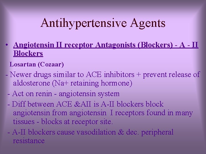 Antihypertensive Agents • Angiotensin II receptor Antagonists (Blockers) - A - II Blockers Losartan