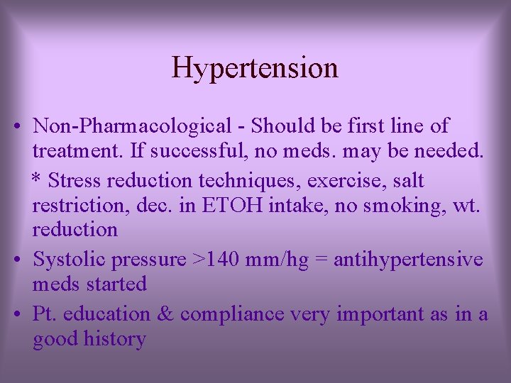 Hypertension • Non-Pharmacological - Should be first line of treatment. If successful, no meds.