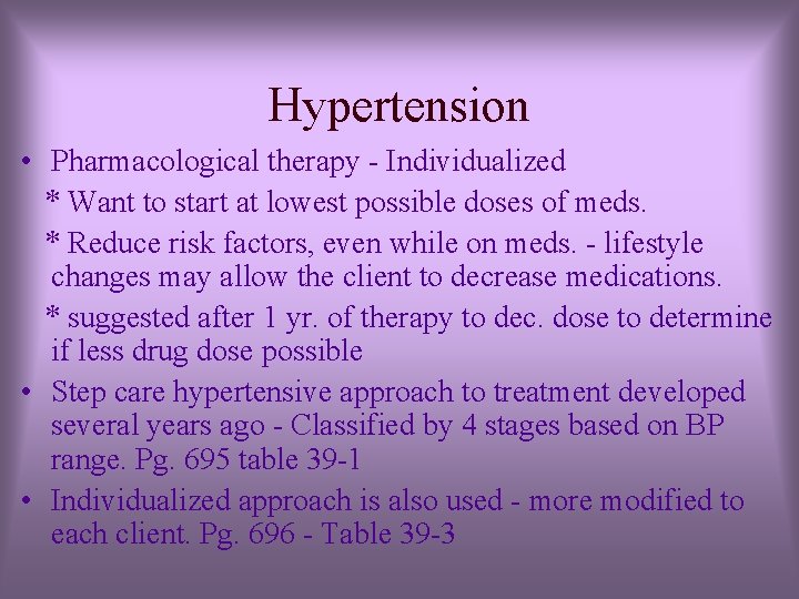 Hypertension • Pharmacological therapy - Individualized * Want to start at lowest possible doses