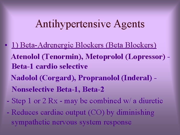 Antihypertensive Agents • 1) Beta-Adrenergic Blockers (Beta Blockers) Atenolol (Tenormin), Metoprolol (Lopressor) Beta-1 cardio Antihypertensive Agents • 1) Beta-Adrenergic Blockers (Beta Blockers) Atenolol (Tenormin), Metoprolol (Lopressor) Beta-1 cardio