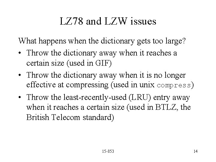 LZ 78 and LZW issues What happens when the dictionary gets too large? •