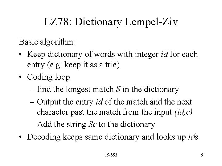 LZ 78: Dictionary Lempel-Ziv Basic algorithm: • Keep dictionary of words with integer id