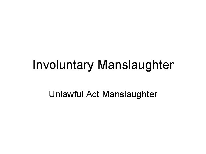 Involuntary Manslaughter Unlawful Act Manslaughter 