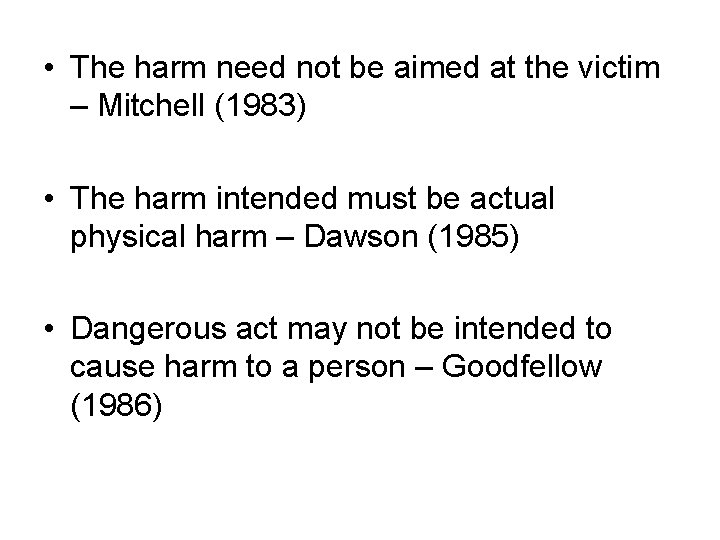  • The harm need not be aimed at the victim – Mitchell (1983)