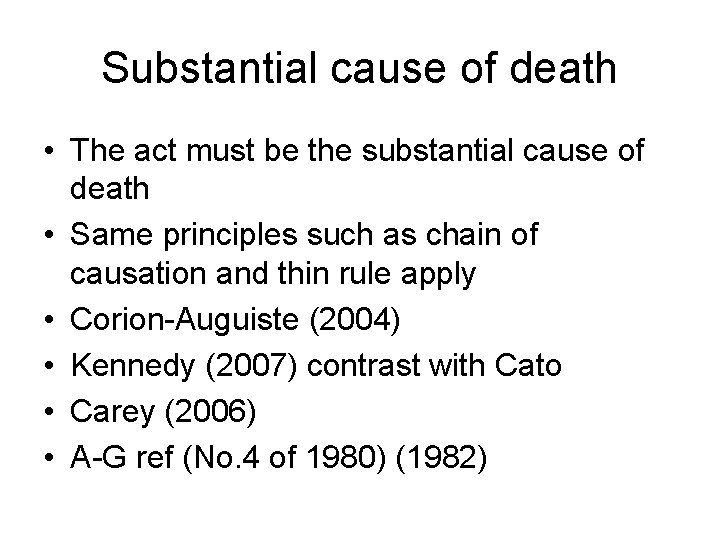 Substantial cause of death • The act must be the substantial cause of death