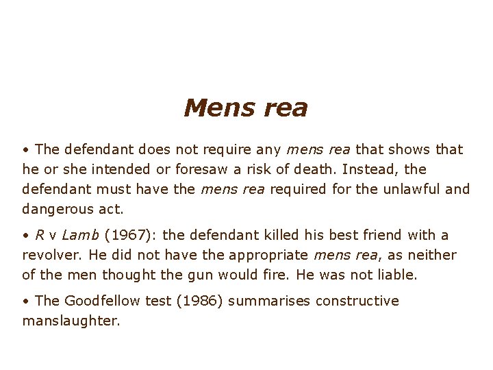 Involuntary manslaughter: constructive Mens rea • The defendant does not require any mens rea