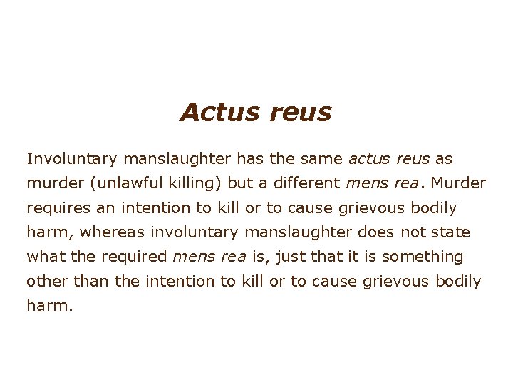 Involuntary manslaughter Actus reus Involuntary manslaughter has the same actus reus as murder (unlawful