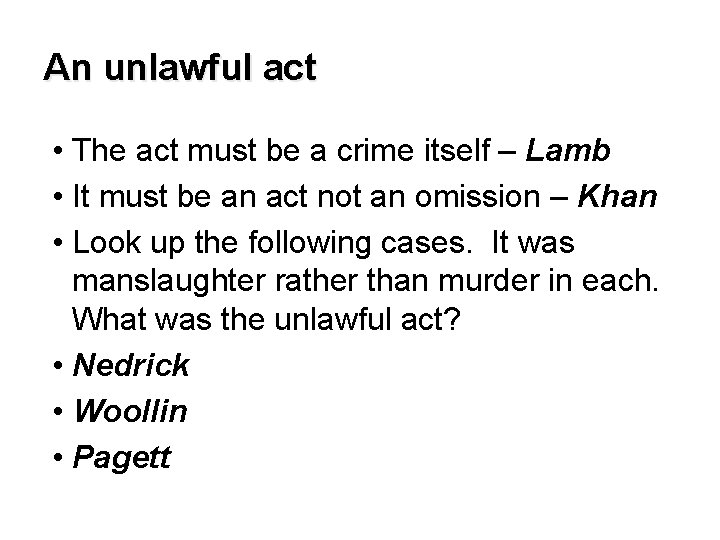 An unlawful act • The act must be a crime itself – Lamb •