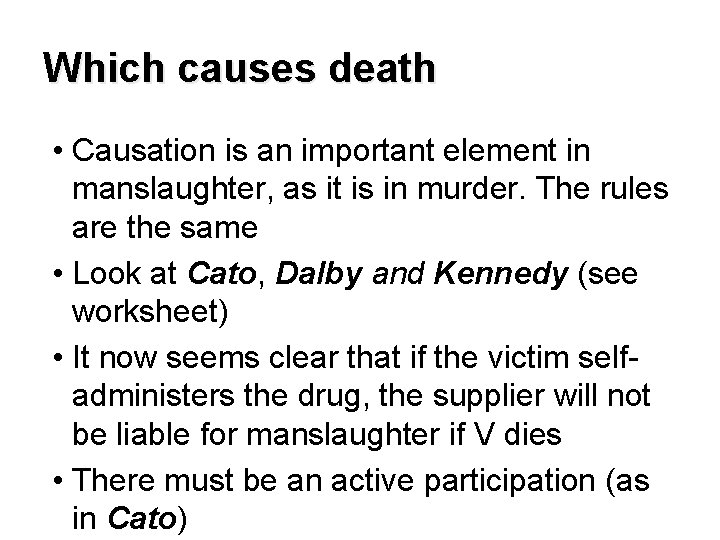 Which causes death • Causation is an important element in manslaughter, as it is