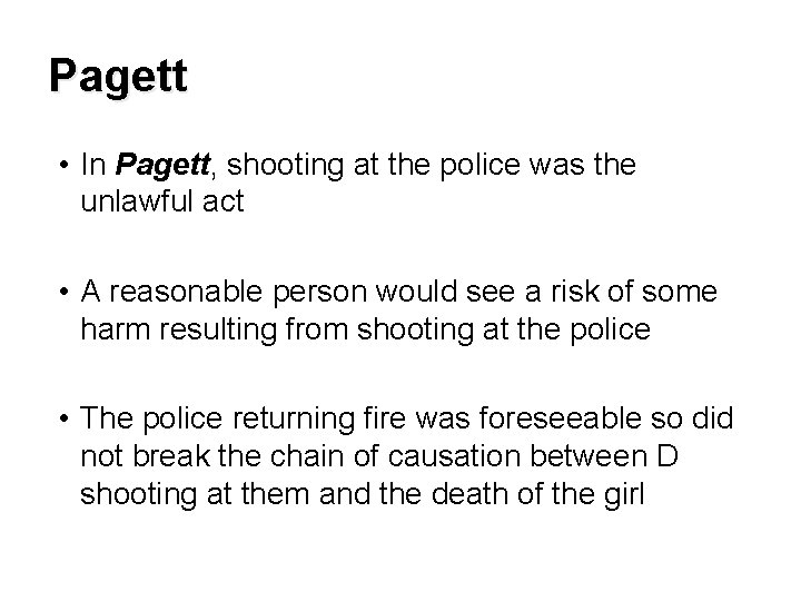 Pagett • In Pagett, shooting at the police was the unlawful act • A