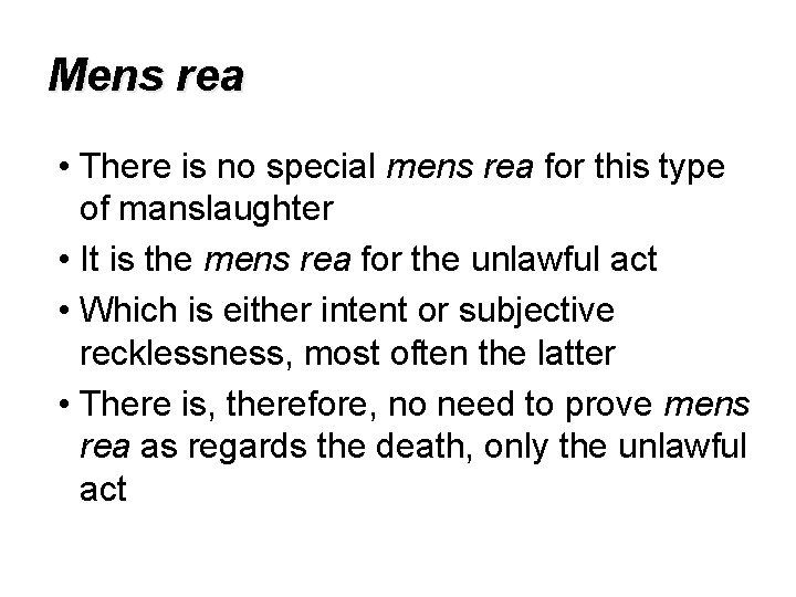 Mens rea • There is no special mens rea for this type of manslaughter