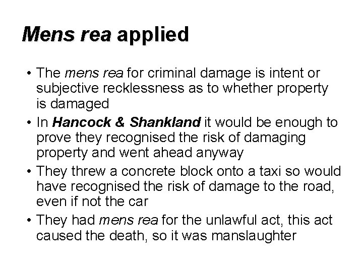 Mens rea applied • The mens rea for criminal damage is intent or subjective