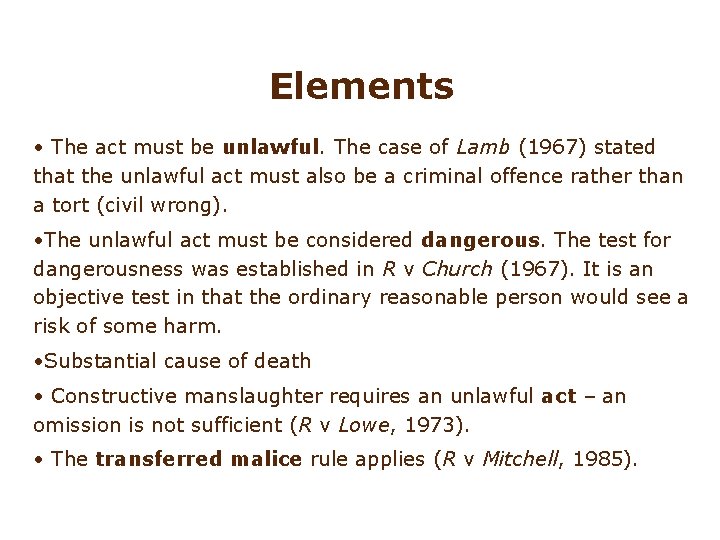 Elements • The act must be unlawful. The case of Lamb (1967) stated that