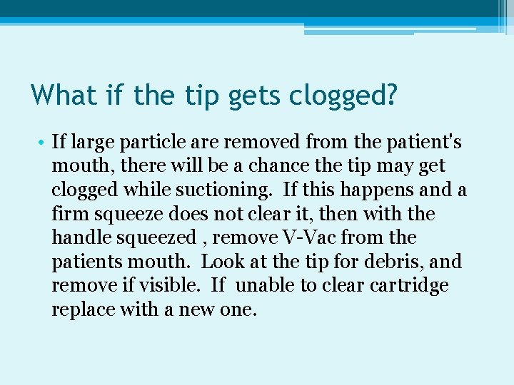 What if the tip gets clogged? • If large particle are removed from the