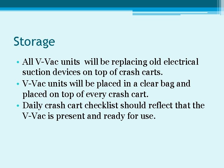 Storage • All V-Vac units will be replacing old electrical suction devices on top