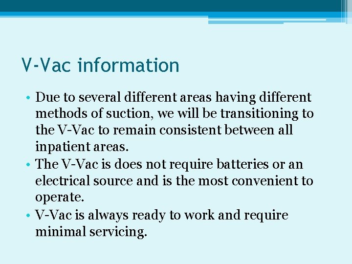 V-Vac information • Due to several different areas having different methods of suction, we