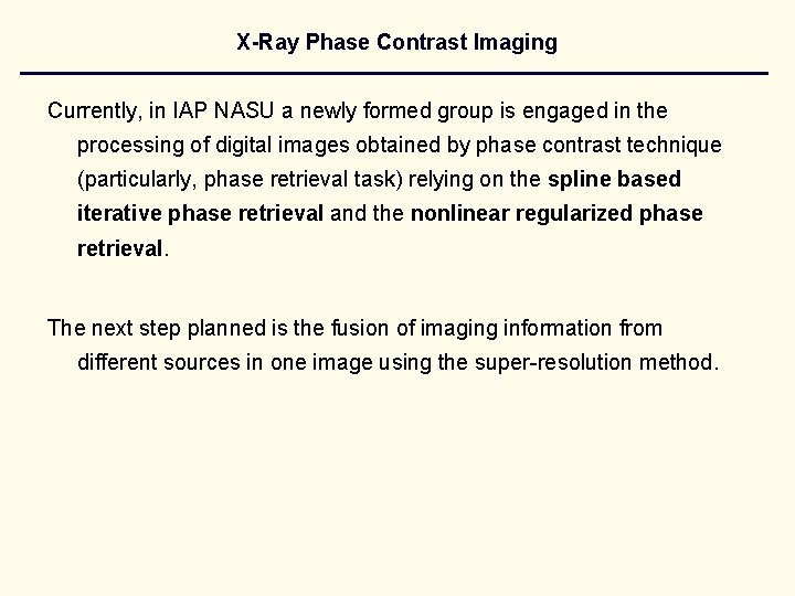 X-Ray Phase Contrast Imaging Currently, in IAP NASU a newly formed group is engaged