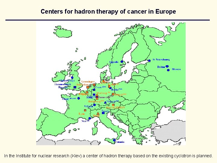 Centers for hadron therapy of cancer in Europe In the Institute for nuclear research