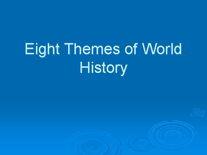 Eight Themes of World History 