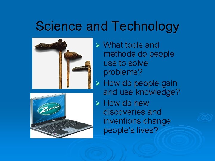 Science and Technology What tools and methods do people use to solve problems? Ø
