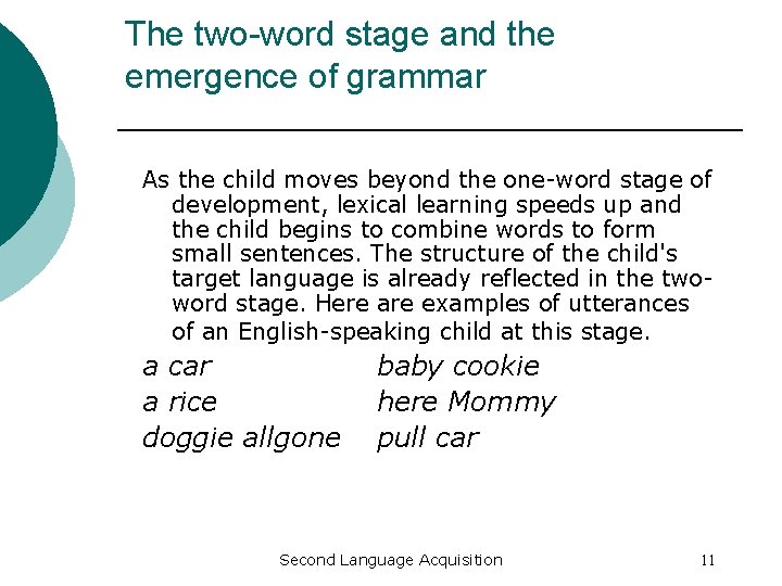The two-word stage and the emergence of grammar As the child moves beyond the