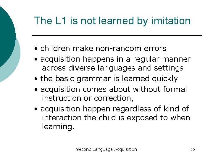 The L 1 is not learned by imitation • children make non-random errors •
