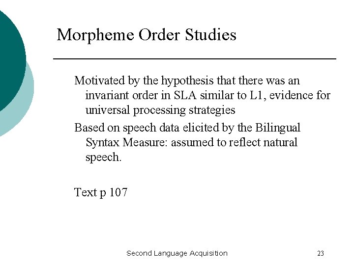 Morpheme Order Studies Motivated by the hypothesis that there was an invariant order in