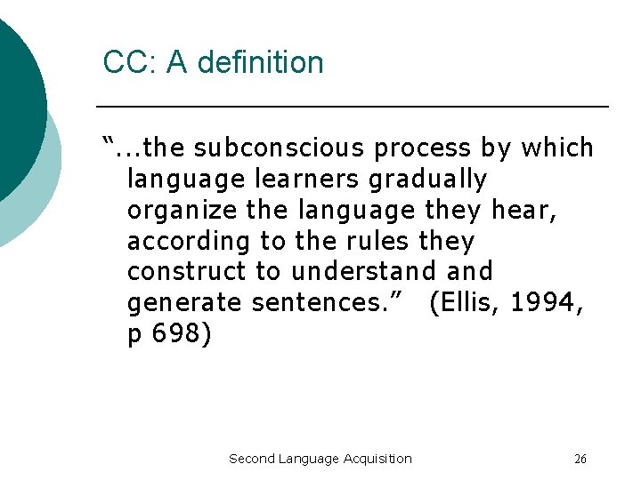 CC: A definition “. . . the subconscious process by which language learners gradually