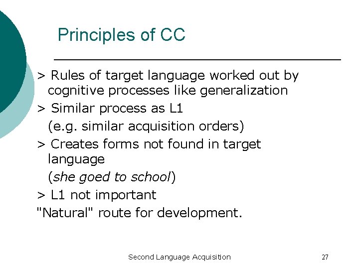 Principles of CC > Rules of target language worked out by cognitive processes like