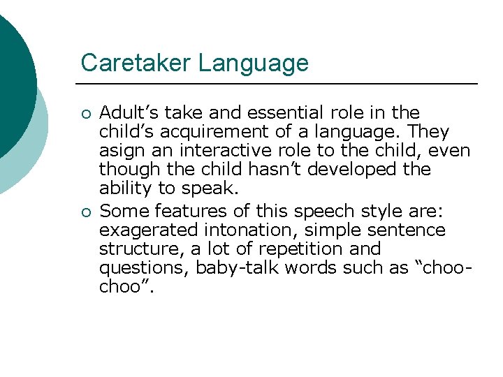 Caretaker Language ¡ ¡ Adult’s take and essential role in the child’s acquirement of