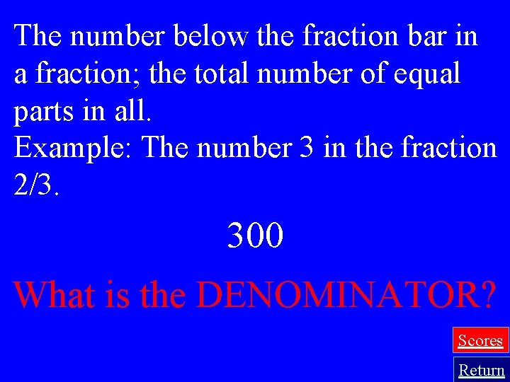 The number below the fraction bar in a fraction; the total number of equal