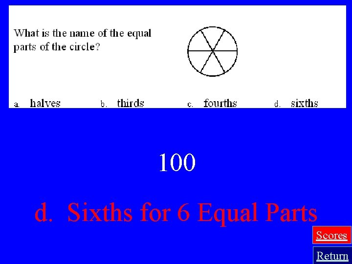 100 d. Sixths for 6 Equal Parts Scores Return 