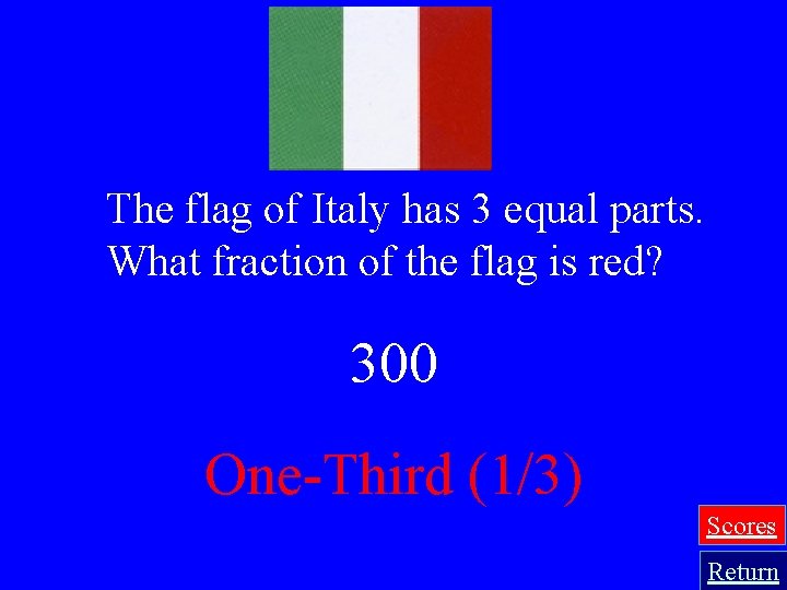 The flag of Italy has 3 equal parts. What fraction of the flag is