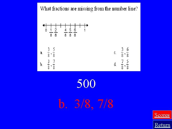 500 b. 3/8, 7/8 Scores Return 