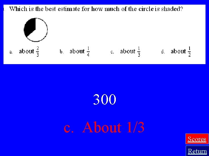 300 c. About 1/3 Scores Return 